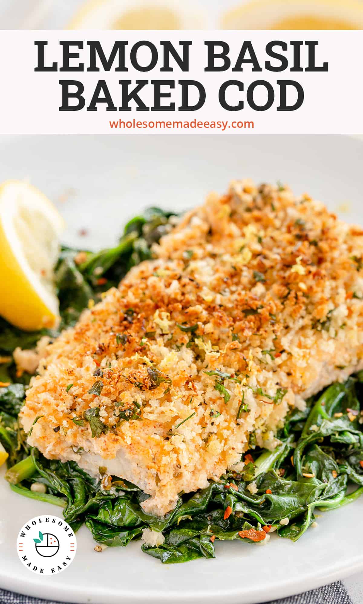 A Lemon Basil Baked Cod fillet on a bed of spinach with text overlay.