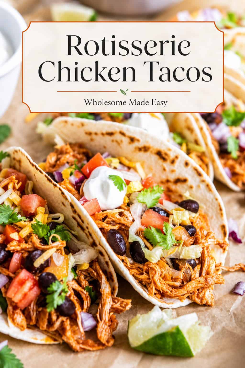 Rotisserie Chicken Tacos with black beans, tomatoes, lettuce, cheese, red onion, cilantro, and sour cream with title text overlay.